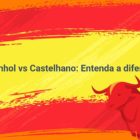 Espanhol vs Castelhano: Entenda a diferença