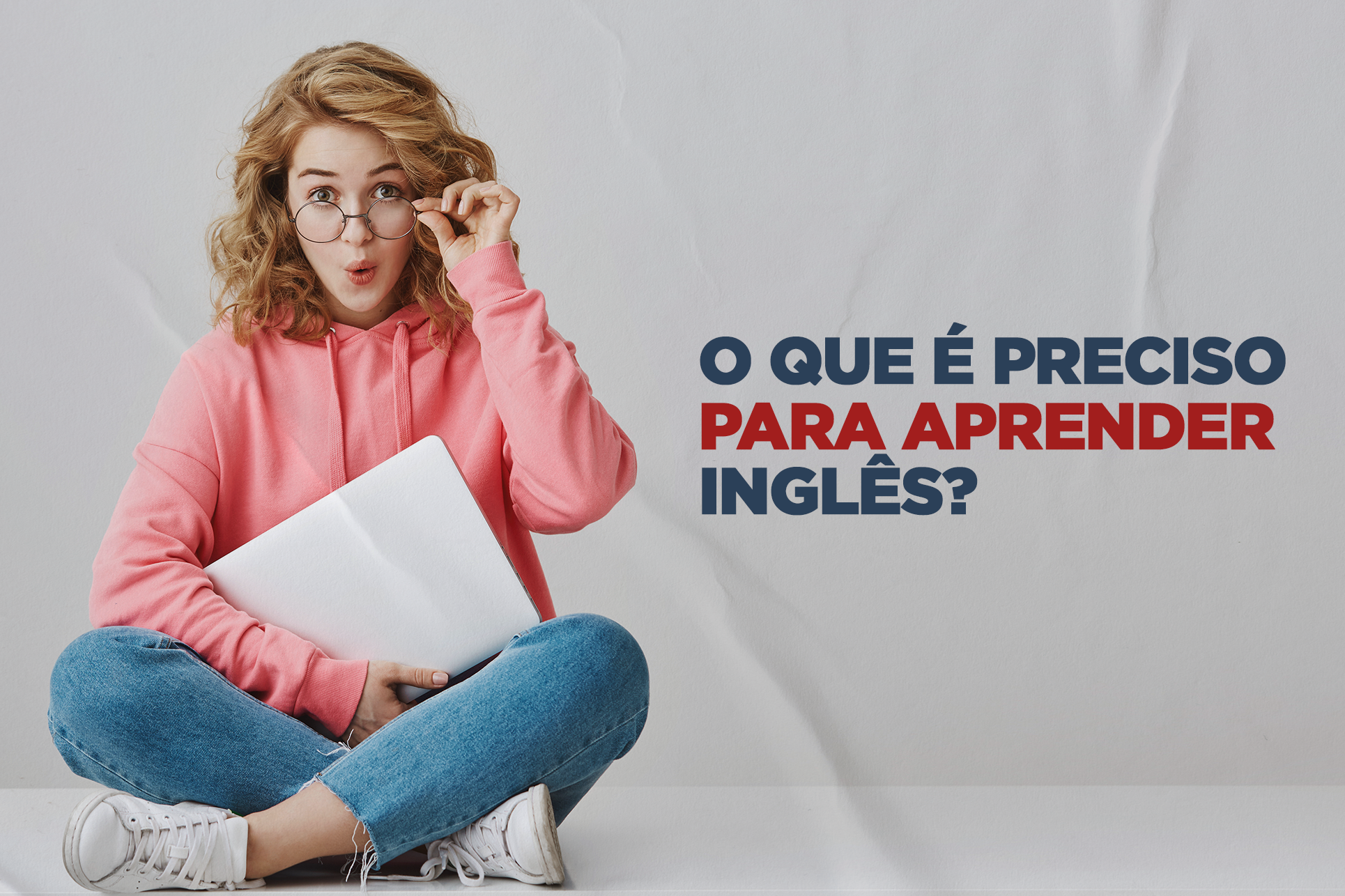 Níveis de inglês: Saiba quais são e em quanto tempo evoluir!