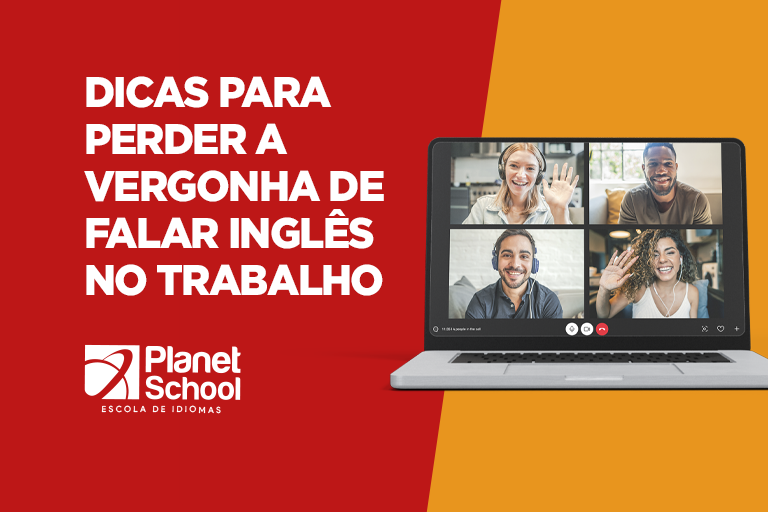 Dicas para perder a vergonha de falar inglês no trabalho - Planet School