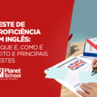 Teste em proficiência em inglês, saiba tudo sobre