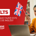 Por que fazer o teste IELTS de inglês