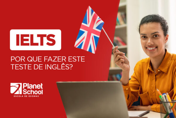 Por que fazer o teste IELTS de inglês