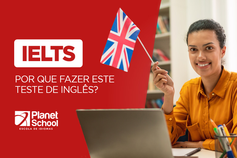 Por que fazer o teste IELTS de inglês